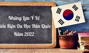 Luật Du Học Hàn 2022 Mới Của Các Trường