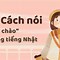 Xin Chào Tiếng Nhật Nói Là Gì